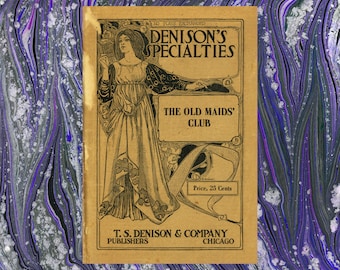 Old Maid’s Club by Marie Butterfield - A Short Comedic Play - Facsimile of Rare Edition T.S. Denison & Co. - Renfield's Books