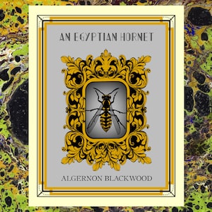 May include: A vintage-style illustration of an Egyptian hornet, framed in a gold ornate frame. The text "An Egyptian Hornet" and "Algernon Blackwood" are printed below the image.