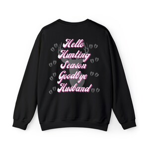 Hello Hunting Season, Goodbye Husband Sweatshirt Hot on There Trail Hunting Wife Shirt Funny Goodbye Husband Gift For Wife Funny Hunting