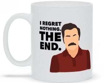 Parks And Rec Ron Swanson Quote Mug, I Regret Nothing, The End