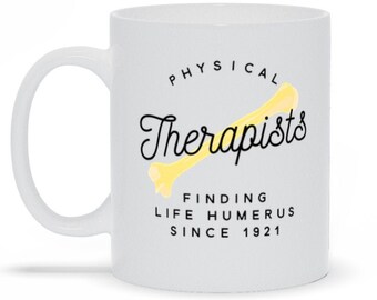 Physical Therapists: Finding Life Humerus Pun Mug