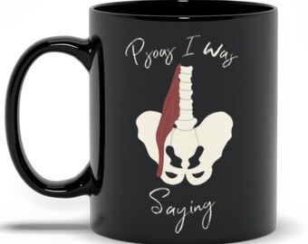 Psoas I Was Saying Pun Mug