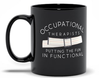 Occupational Therapist Black Mug Putting the Fun in Functional