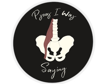 Psoas I Was Saying Pun Round Sticker