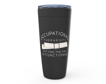 Occupational Therapist Tumbler Putting the Fun in Functional