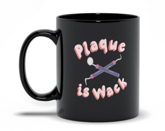 Plaque Is Wack Dental Hygiene Black Mug