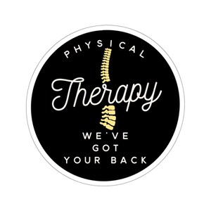 May include: Black and white circle sticker with a white outline. The sticker has a yellow spine illustration in the center and the text "Physical Therapy" in a white cursive font. Below the spine is the text "We've Got Your Back".
