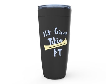 It's Great Tibia PT Physical Therapist Pun Hand Drawn Tumbler