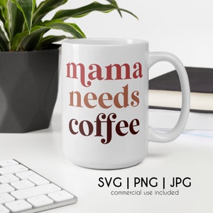 Mama Needs Coffee SVG // Mother's Day PNG, Funny Coffee Quote, Retro Mama Cricut File, Mother's Day Cut File, Beer Can Glass svg, Libbey svg