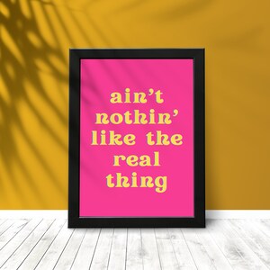 ain&#39;t nothin&#39; like the real thing Digital Print