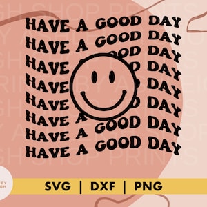 Have a Good Day SVG // Have a Good Day DXF, Groovy Cut File, Aesthetic png, 70s Silhouette Cut File, Wavy Good Day svg, Trendy Shirt File