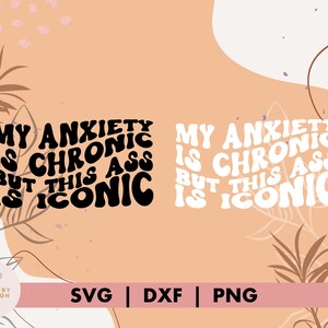 My Anxiety is Chronic But This Ass is Iconic SVG // Funny Mental Health Cut File, Anxiety png file, Mental Health Sublimation Design, Retro