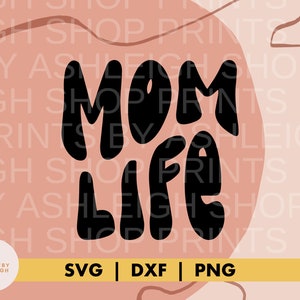 Mom Life Wavy Text Groovy SVG // Cricut Cut File, Mother&#39;s Day PNG, Mama svg, Sublimation File, Silhouette dxf, Groovy Design File, Retro
