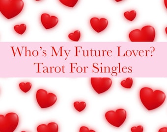 Who Is My Future Lover? How Can I Find Love? Tarot & Oracle Readings - Love, Affectionate, Relationships, Self Love, Valentine’s day
