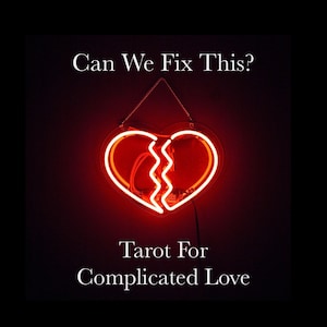 May include: A neon sign in the shape of a broken heart, lit with a bright orange glow, hangs against a dark background. The sign is suspended by a chain. Text above reads "Can We Fix This?" and below, "Tarot For Complicated Love."