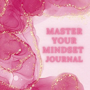 May include: A pink and gold abstract design with the text "MASTER YOUR MINDSET JOURNAL" in a pink font. The background features flowing pink and gold ink-like patterns, creating a visually appealing aesthetic.