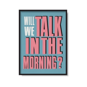 Will We Talk ? | Typography Print | Music Print | Unframed Indie Rock Print | Music Gifts | A1 A2 A3 A4 A5 | Multiple Colours