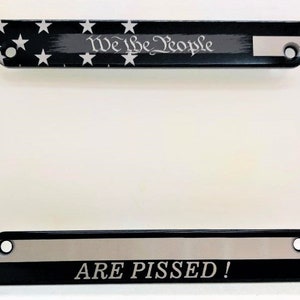 American Flag, We The People, Are Pissed Aluminum License Plate Frame