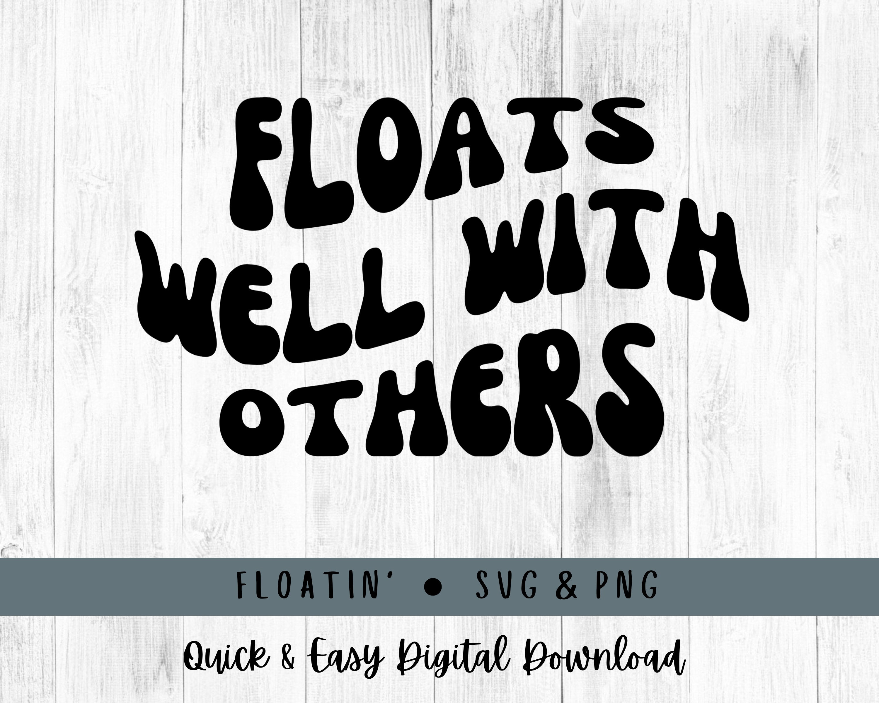 Floats Well With Others SVG, Alcohol Svg, Day Drinking Shirt, White