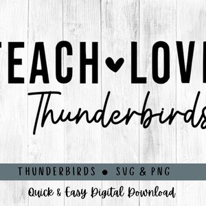 May include: Black and white graphic design with the text "Teach Love Thunderbirds".