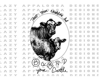 Trust your neighbor but brand your cattle