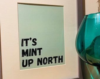 It's Mint Up North Poster: Funny Northern Quote Print