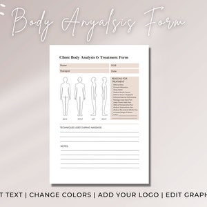 May include: A printable body analysis and treatment form with a title that reads "Body Analysis Form". The form includes sections for client information, reasons for treatment, techniques used during massage, and notes. The form also includes a series of outline drawings of the human body for the therapist to mark.