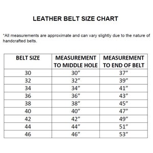 May include: A leather belt size chart with measurements in inches. The chart includes belt sizes from 30 to 46, with corresponding measurements to the middle hole and end of the belt. Text at the top reads "LEATHER BELT SIZE CHART."