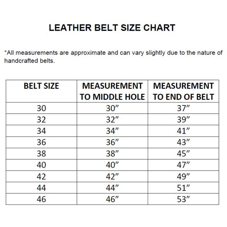 May include: A leather belt size chart with measurements in inches. The chart includes belt sizes from 30 to 46, with corresponding measurements to the middle hole and end of the belt. Text at the top reads "LEATHER BELT SIZE CHART."