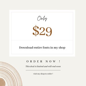 May include: A white card with brown text that reads "Only $29 Download entire fonts in my shop ORDER NOW! This deal is limited and will end soon visit my shop to order!"