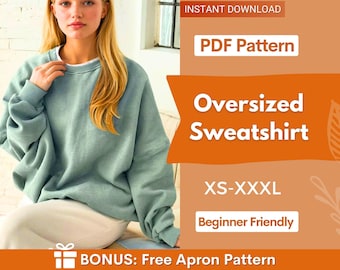 May include: An oversized sage green crewneck sweatshirt with long sleeves and a ribbed collar. The image includes text: INSTANT DOWNLOAD, PDF Pattern, Oversized Sweatshirt, XS-XXXL, Beginner Friendly, and BONUS: Free Apron Pattern.