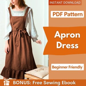 May include: A brown apron dress with a ruffled hem, a waist tie, and a square neckline. The image includes text: INSTANT DOWNLOAD, PDF Pattern, Apron Dress, Beginner Friendly, and BONUS: Free Sewing Ebook. The garment is worn over a white blouse.