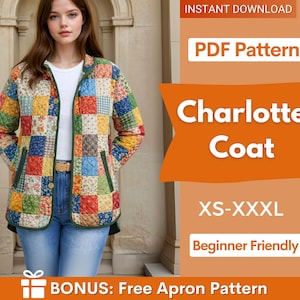 May include: A quilted jacket featuring a multi-colored patchwork design with floral and gingham patterns, long sleeves, and a button-front closure. The text on the image reads: INSTANT DOWNLOAD, PDF Pattern, Charlotte Coat, XS-XXXL, Beginner Friendly, BONUS: Free Apron Pattern.