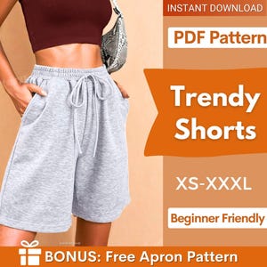 May include: A digital PDF pattern for grey shorts with an elastic waistband and drawstring. The graphic includes the text: INSTANT DOWNLOAD, PDF Pattern, Trendy Shorts, XS-XXXL, Beginner Friendly, and BONUS: Free Apron Pattern.
