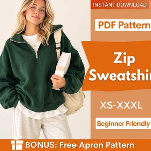 May include: A dark green quarter-zip sweatshirt with a white undershirt and light gray pants. The image includes text: INSTANT DOWNLOAD, PDF Pattern, Zip Sweatshirt, XS-XXXL, Beginner Friendly, and BONUS: Free Apron Pattern.