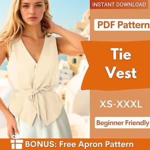 Può includere: Un gilet beige senza maniche con scollo a V e chiusura a fiocco in vita. L'immagine include il testo: INSTANT DOWNLOAD, PDF Pattern, Tie Vest, XS-XXXL, Beginner Friendly e BONUS: Free Apron Pattern. Il gilet è indossato sopra un capo inferiore chiaro.