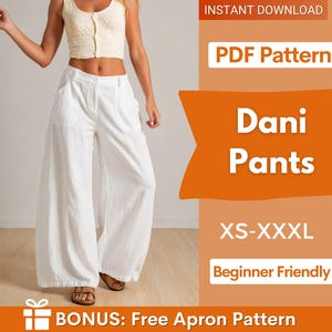 Puede incluir: Una persona con pantalones blancos de pernera ancha y un top color crema. La imagen incluye el texto "Dani Pants" y "XS-XXXL". La imagen también indica "Beginner Friendly" y "BONUS: Free Apron Pattern".