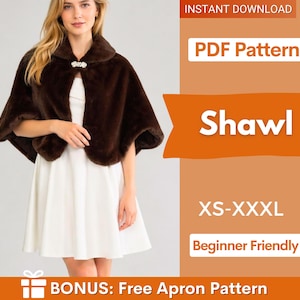 May include: A dark brown faux fur shawl with a decorative clasp. The image includes the text "Shawl", "XS-XXXL", and "Beginner Friendly". The image also includes the text "BONUS: Free Apron Pattern" and "PDF Pattern".