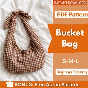 May include: A brown and white gingham bucket bag with a knotted handle. The image includes text: INSTANT DOWNLOAD, PDF Pattern, Bucket Bag, S-M-L, Beginner Friendly, and BONUS: Free Apron Pattern on an orange background.