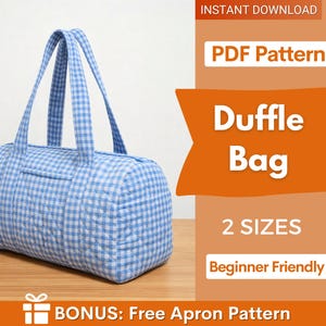 May include: A blue and white gingham duffle bag with two handles. The bag is cylindrical and has a zipper closure. Text on the image reads "Duffle Bag", "2 Sizes", and "Beginner Friendly". The image also says "Instant Download" and "Bonus: Free Apron Pattern".