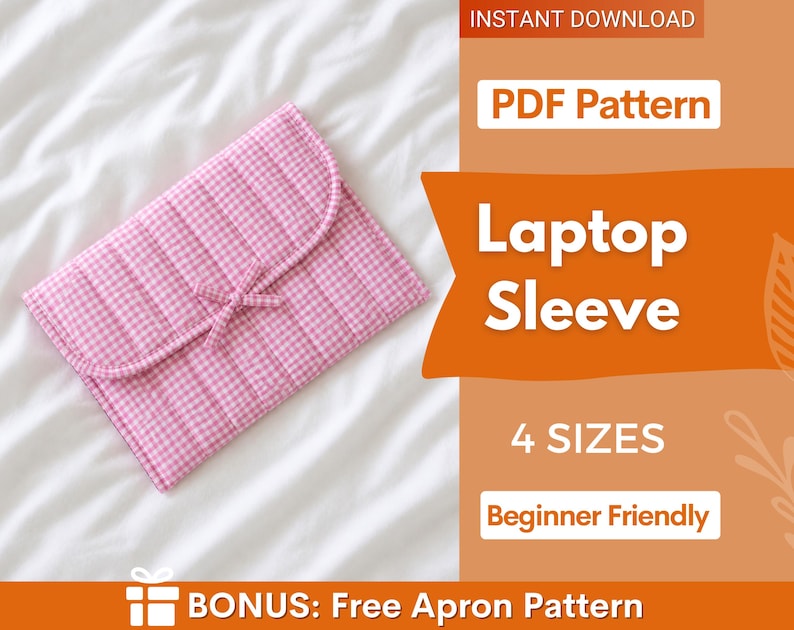 May include: A pink and white gingham laptop sleeve with a bow closure, on a white surface. The image includes text that reads "Laptop Sleeve," "4 Sizes," and "Beginner Friendly." It also states "Instant Download" and "Bonus: Free Apron Pattern."