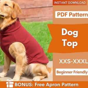 May include: A golden retriever wearing a burgundy dog top. The image includes text that reads "Dog Top" and "XXS-XXXL". The words "PDF Pattern" and "Beginner Friendly" are also visible. A bonus free apron pattern is included.