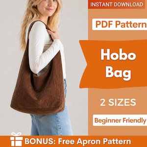 May include: A brown corduroy hobo bag is carried over the shoulder. The image includes text that reads "PDF Pattern", "Hobo Bag", "2 Sizes", and "Beginner Friendly". A bonus free apron pattern is also included.