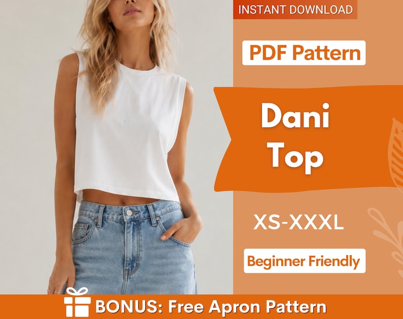 May include: A white sleeveless crop top with a crew neckline paired with light blue denim jeans. The graphic text reads: INSTANT DOWNLOAD, PDF Pattern, Dani Top, XS-XXXL, Beginner Friendly, and BONUS: Free Apron Pattern.
