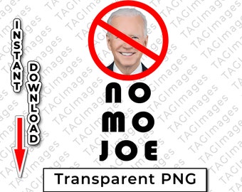 No mo Joe PNG for sublimation onto t-shirts, mugs, and more.  Advertise political stupidity to the world. Gift for all voters