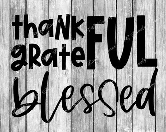 Thankful Grateful Blessed SVG - Thanksgiving SVG - Autumn SVG - Silhouette Cut File - Cricut Cut File - T Shirt Design