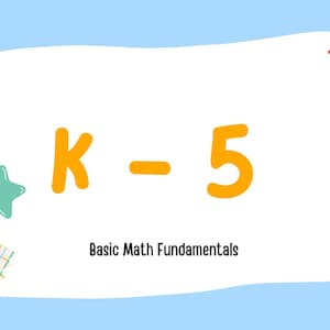 May include: A light blue background with a white rectangle containing the text "K - 5" in orange. Below the text is "Basic Math Fundamentals". Decorative stars and animal illustrations are also present.