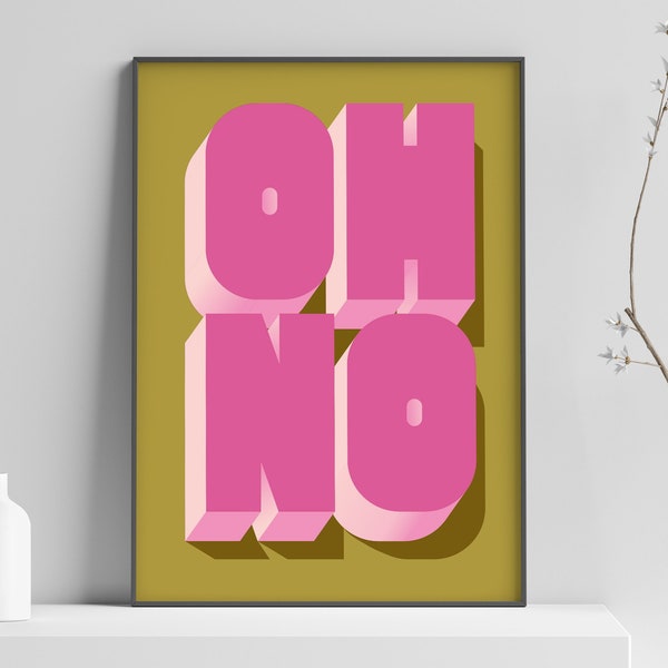 Oh No Poster | Wall art Decor | Quirky Art Print| Wall Art Gift | Typography Wall Art | Typography Print | Fun Bold Colours | colourful