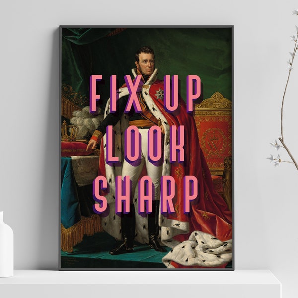 Fix Up Look Sharp Quote Print | 5x7", 8x10" A4, A3, A2 | Gallery Poster Art Eclectic Funny Vintage painting, wall decor, gallery wall