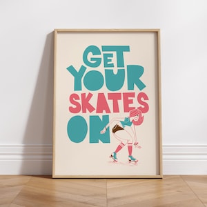 Rollerskates Print | Get your skates on Poster | Girls room |  Roller Skates | Wall Decor | Retro style | Housewarming | 70s teenager